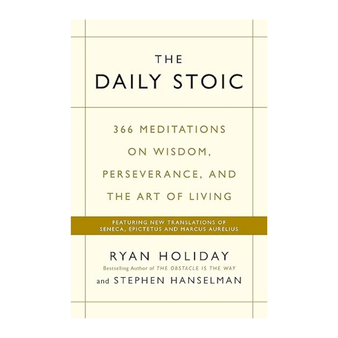 The Daily Stoic: 366 Meditation on Wisdom, Perseverance, and The Art Of Living