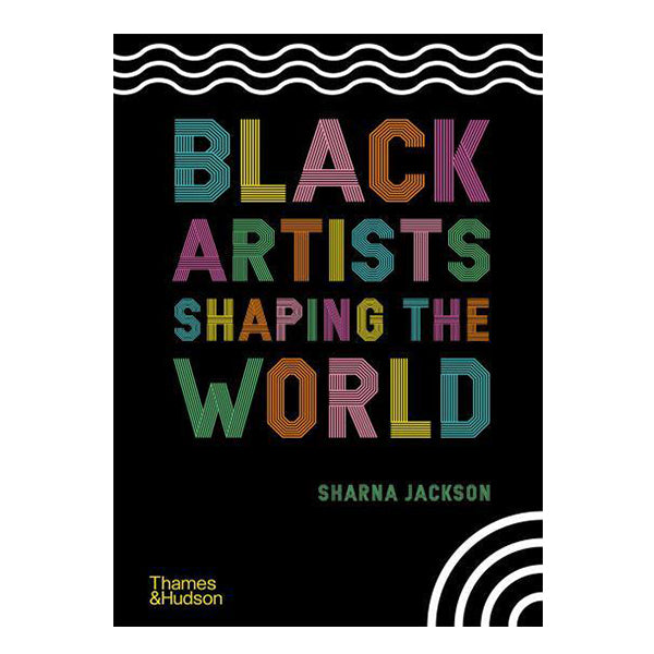 Black Artists Shaping The World Book