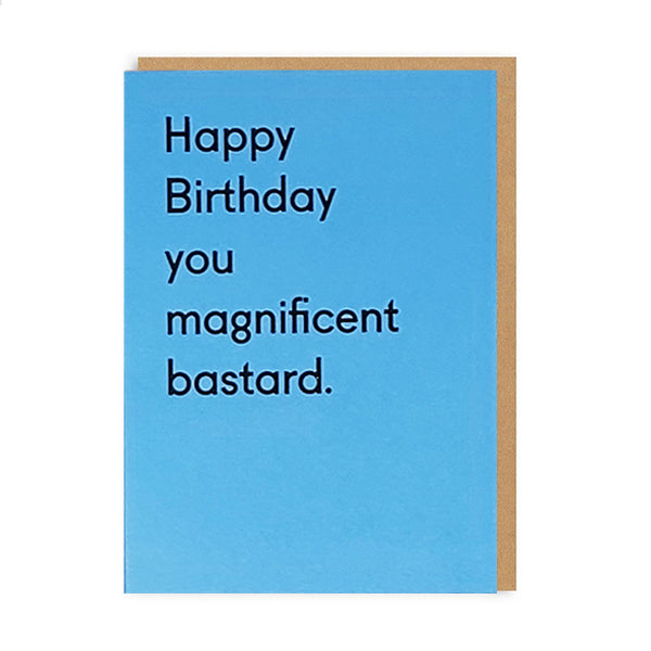 Happy Birthday You Magnificent Bastard Card