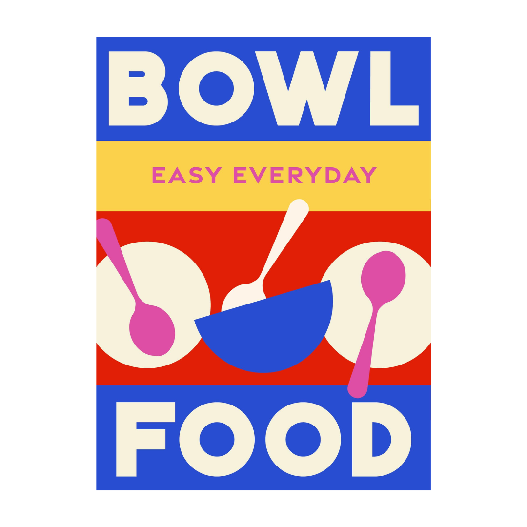 Bowl Food: 180 Simple Triple-Tested Recipes Cookbook