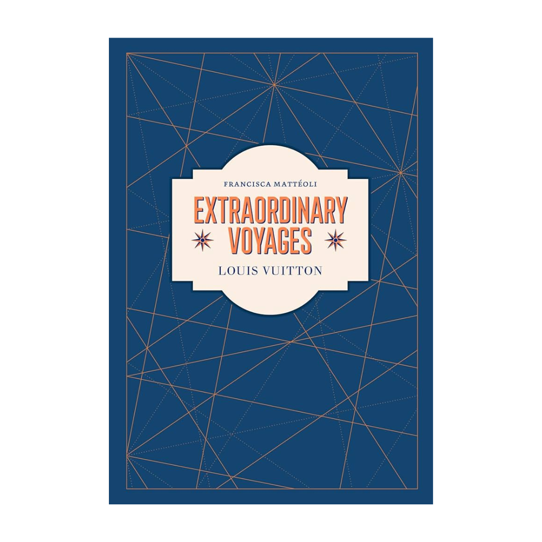 Louis Vuitton: Extraordinary Voyages