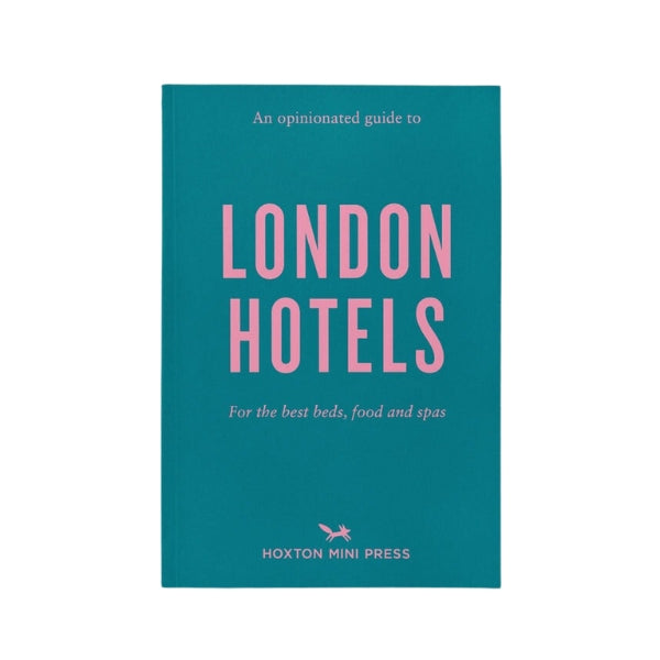 Opinionated Guide to London Hotels