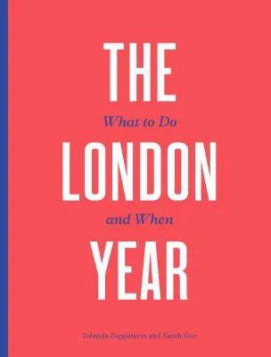 The London Year - What To Do and When