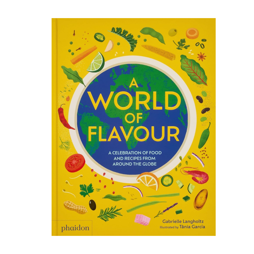 A World Of Flavour - A Celebration Of Food &amp; Recipes From Around The Globe