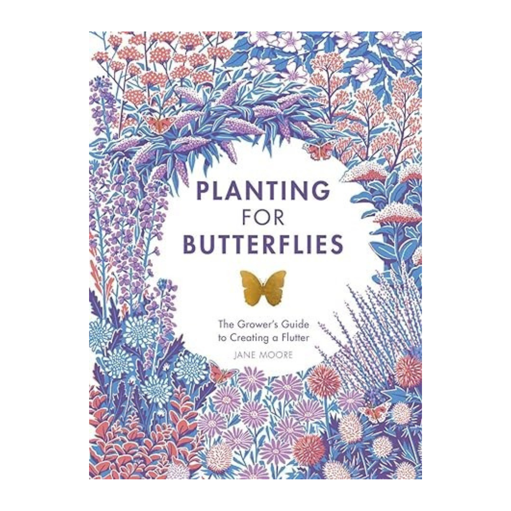 Planting For Butterflies : A Growers Guide