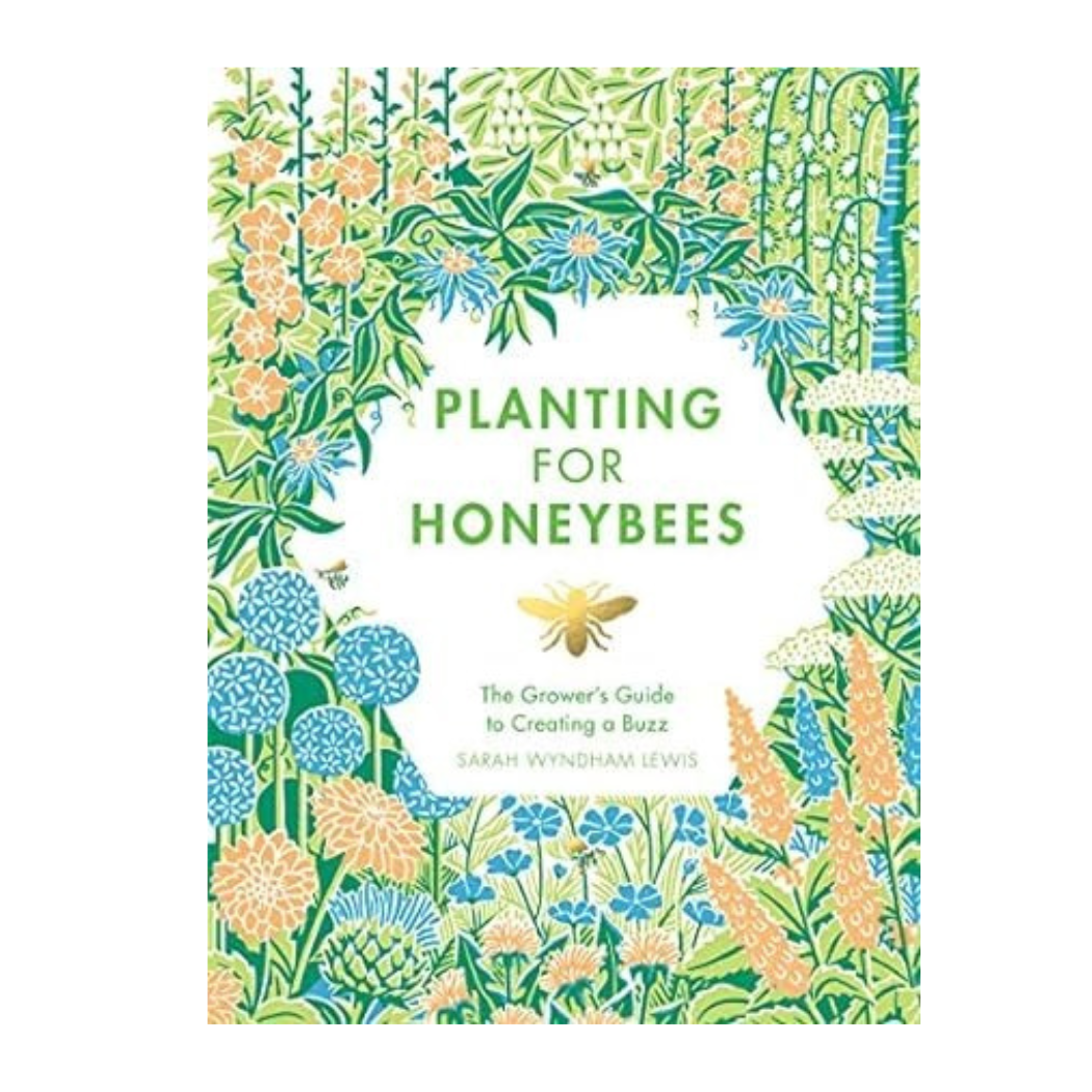 Planting For Honey Bees: A Growers Guide