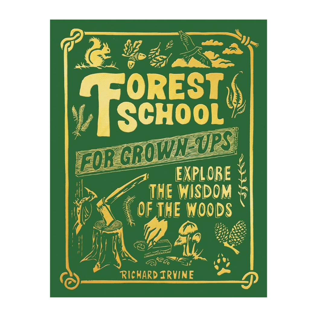 Forest School For Grown Ups - Explore The Wisdom Of The Woods