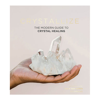 Crystallize - The Modern Guide To Crystal Healing