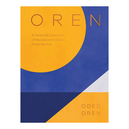 Oren: Recipes And Stories From Tel Aviv
