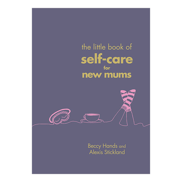 The Little Book Of Self-Care For New Mums