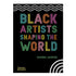 Black Artists Shaping The World Book