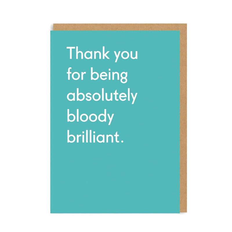 Thank You For Being Absolutely Bloody Brilliant Card