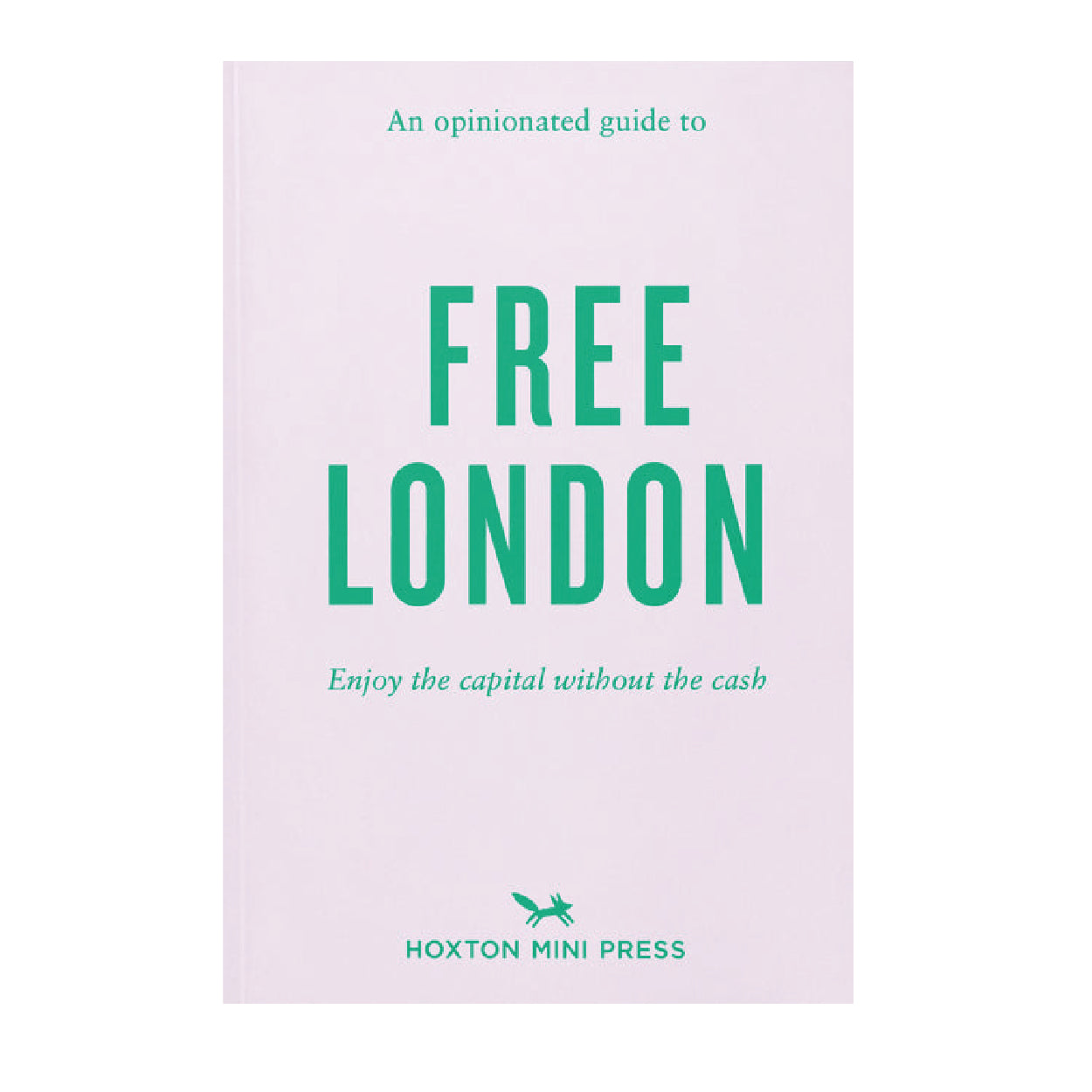 An Opinionated Guide To Free London