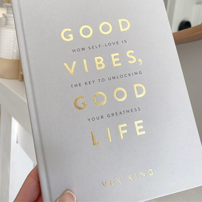 Good Vibes, Good Life - How self-love is the the key to unlocking your greatness
