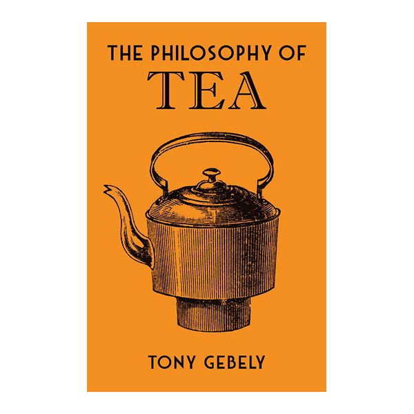 The Philosophy Of Tea Book